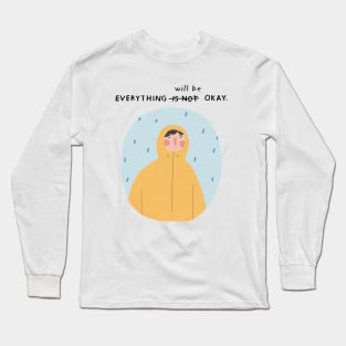 Everything Will Be Okay Long Sleeve T-Shirt